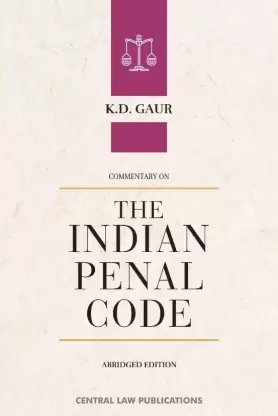 Commentary on The Indian Penal Code by K D Gaur – 2nd Edition 2022