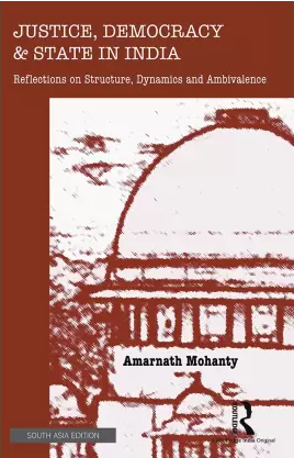 Justice, Democracy and State in India by Mohanty, Amarnath