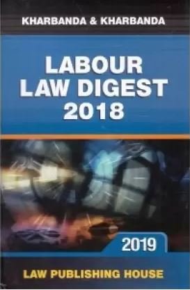 Labour Law Digest 2018 by Kharbanda – Edition 2019