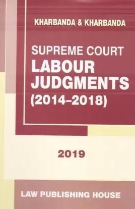 Supreme Court Labour Judgements by Kharbanda – Edition 2019