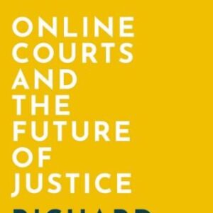 Online Courts and the Future of Justice by Richard Susskind