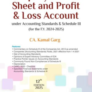 Company Balance Sheet and Profit & Loss Account under Accounting Standards & Schedule III (for the F. Y. 2024-2025) by CA. Kamal Garg