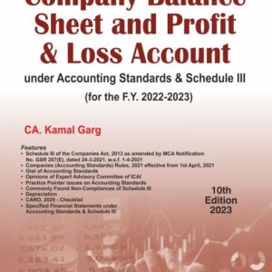 Company Balance Sheet and Profit & Loss Account under Accounting Standards & Schedule III (for the F. Y. 2022-2023) by CA. Kamal Garg – 10th Edition 2023