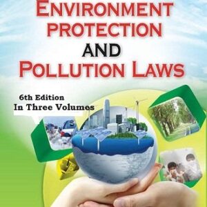 Encyclopaedia of Environment Protection & Pollution Laws (In 3 Volumes) by Lal – 6th Edition 2025