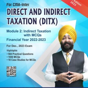 DIRECT AND INDIRECT TAXATION (DITX), Module 2 : Indirect Taxation with MCQs by Jaspreet Singh Johar