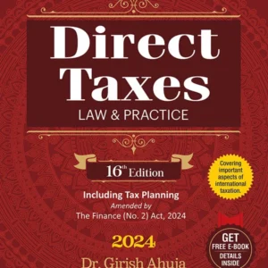 Direct Taxes Law & Practice by Dr Girish Ahuja & Dr Ravi Gupta – 16th Edition 2024