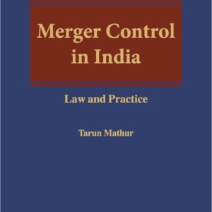 Merger Control In India: Law And Practice by Tarun Mathur – Edition 2018