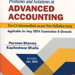 CA Inter Advanced Accounting (Problems and Solutions) by Parveen Sharma & Kapileshwar Bhalla – 3rd Edition 2024 with New Syllabus