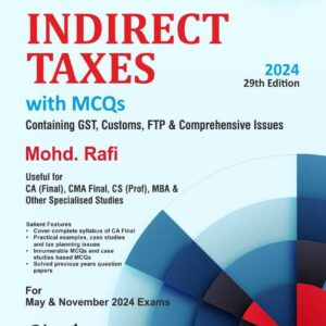 INDIRECT TAXES Containing GST, Customs, FTP & Comprehensive Issues by MOHD. RAFI – 29th Edition 2024
