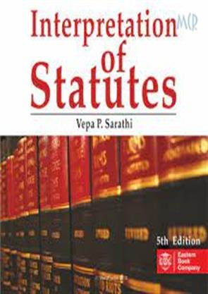 Interpretation Of Statutes by Vepa P. Sarathi – Edition 2015