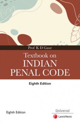 Textbook on Indian Penal Code by K D Gaur – 8th Edition 2023