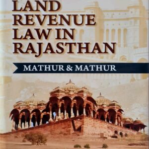LAND REVENUE LAW IN RAJASTHAN 7TH ED. 2024 BY MATHUR & MATHUR