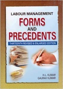 Labour Management Forms and Precedents by H L Kumar and Gaurav Kumar -13th Revised Edition 2023