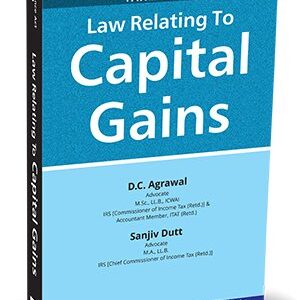 Law Relating to Capital Gains by D.C. Agrawal, Sanjiv Dutt – Edition 2023