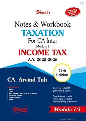 Notes and Workbook TAXATION For CA Inter Module 1 INCOME TAX by CA. Arvind Tuli – 24th Edition 2024