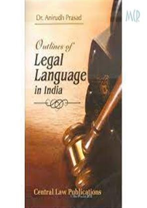 Outlines of Legal Language in India by Anirudh Prasad – Edition 2019