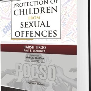 LAW OF PROTECTION OF CHILDREN FROM SEXUAL OFFENCES ( POCSO ) EDITION 2023 BY HARSH TIKOO & RAVI .B WADHWA