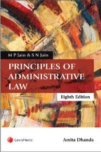 PRINCIPLES OF ADMINISTRATIVE LAW by M P Jain & S N Jain – 8th Edition 2023