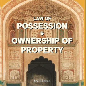 Law of Possession and Ownership of Property by Arindam Mitra – 3rd Edition 2024