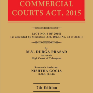 Commentary on the Commercial Courts Act, 2015 by By M.V. Durga Prasad – 7th Edition 2024