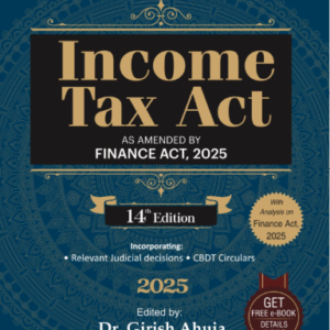 Income Tax Act 2025 (Pocket Edition) by Dr Girish Ahuja & Dr Ravi Gupta – 14th Edition 2025