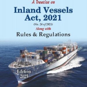 A Treatise on Inland Vessels Act, 2021 Alongwith Rules & Regulations – Edition 2025
