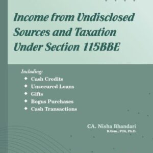 Income From Undisclosed Sources & Taxation Under Section 115BBE, 2025 by CA. (Dr.) Nisha Bhandari – Edition 2025