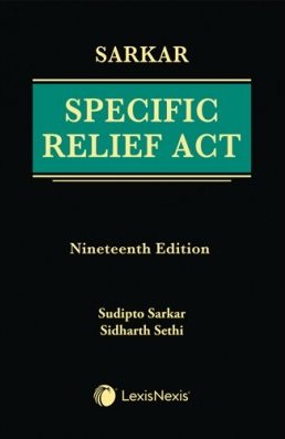 Specific Relief Act by S C Sarkar, Sudipto Sarkar and Sidharth Sethi – 19th Edition 2024