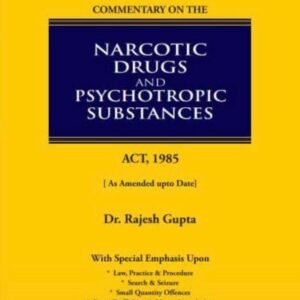 S P TYAGI Commentary on The Narcotic Drugs and Psychotropic Substances Act, 1985 4th Edition 2023 by Rajesh Gupta