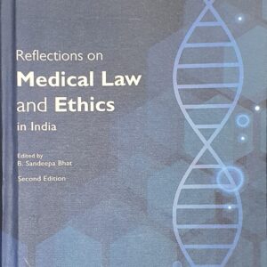 Reflection on Medical Laws and Ethics in India by Sandeepa Bhat – 2nd Edition 2023