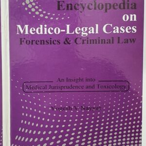 Encyclopedia on Medico-Legal Cases – Forensics and Criminal Law by Yogesh V Nayyar – Edition 2022
