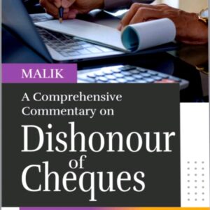 Commentary on Dishonour of Cheques by Malik – Edition 2025
