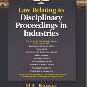 Law relating to Disciplinary Proceedings in Industries by H L Kumar – 12th Edition 2025