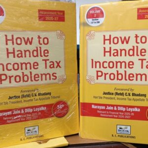 How to Handle Income Tax Problems (Set of 2 Vol.) By Narayan Jain & Dilip Loyalka – 34th Edition 2025