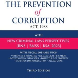 A Classic Commentary on The Prevention of Corruption Act, 1988 with New Criminal Laws Perspectives by R P Sethi and Sunil Sethi – 3rd Edition 2024