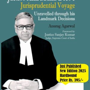 Justice Aniruddha Bose’s Jurisprudential Voyage by Anurag Agarwal – Edition 2024