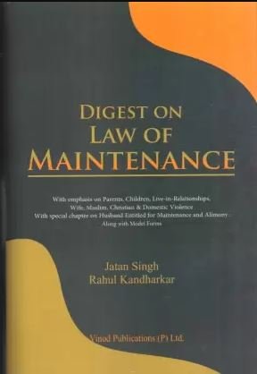 Digest on Law of Maintenance 1st Edition – 2023 by Jatan Singh and Rahul Kandharkar
