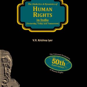 Dialectics & Dynamics of Human Rights in India (Tagore Law Lectures) By V.R. Krishna Iyer