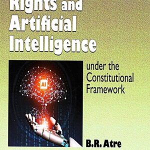 Fundamental Rights and Artificial Intelligence under the Constitutional Framework by B.R ATRE