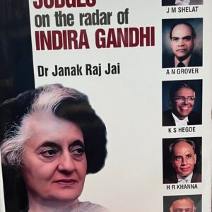 Judges On the Radar of Indira Gandi by Dr Janak Raj Jai – 1st Edition 2024
