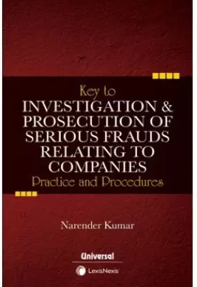 KEY TO INVESTIGATION & PROSECUTION OF SERIOUS FRAUDS RELATING TO COMPANIES BY NARENDER KUMAR