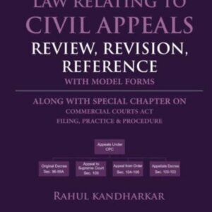 Law Relating to Civil Appeals: Review, Revision, Reference by Rahul Kandharkar – 1st Edition 2024