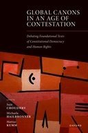Global Canons in an Age of Contestation Debating Foundational Texts of Constitutional Democracy and Human Rights by Sujit Choudhry,Michaela Hailbronner, Mattias Kumm – Edition 2024