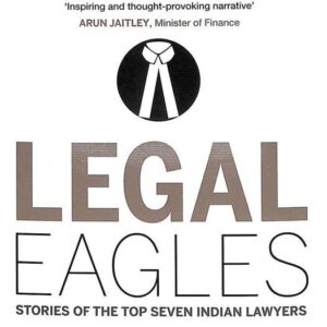 Legal Eagles The Story of the Top Seven Indian by Indu Bhan – Edition 2013