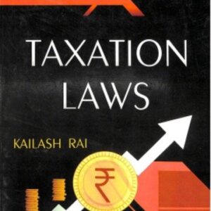 Taxation Laws by Kailash Rai – Edition 2022