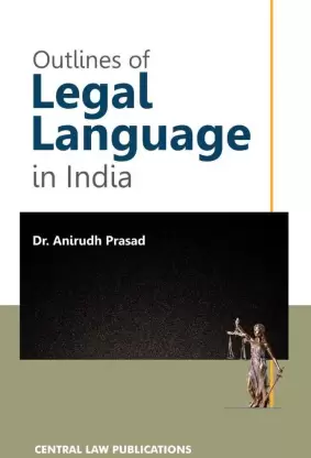 Outlines of Legal Language in India by Anirudh Prasad – 10th Edition 2024