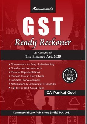 GST Ready Reckoner as Amended by The Finance Act, 2025 by Pankaj Goel – 9th Edition 2025