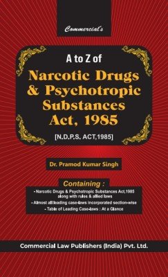 A to Z of Narcotic Drugs & Psychotropic Substances Act, 1985 by Dr. Pramod Kumar Singh – Edition 2025