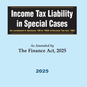 Income Tax Liability in Special Cases | As Amended by The Finance Act, 2025 | by Ram Dutt Sharma – 1st Edition 2025
