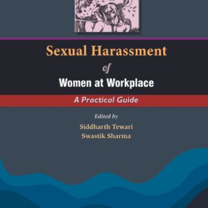 ELH Sexual Harassment of Women at Workplace A Practical Guide By Siddharth Tewari,Swastik Sharma